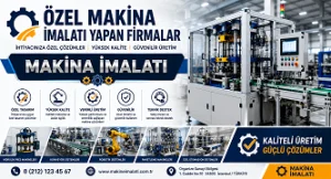 Özel Makina İmalatı Yapan Firmalar